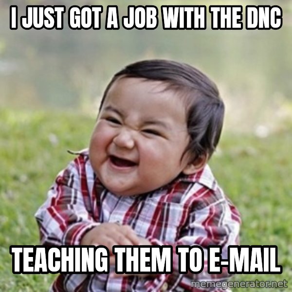 evil toddler kid2 meme: I just got a Job with the DNC / Teaching them to E-mail