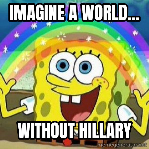 Imagination meme: imagine a world... / without hillary