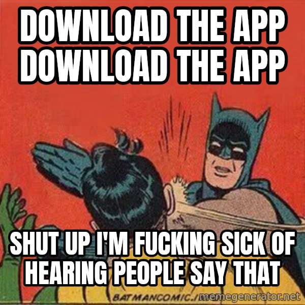 batman slap robin meme: Download the app download the app / Shut up I'm fucking sick of hearing people say that