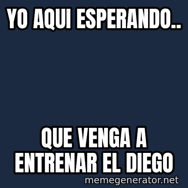 Esqueleto Esperando2 meme: Yo aqui esperando.. / Que venga a entrenar el diego