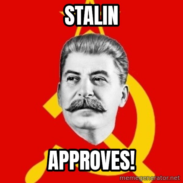 Stalin Says meme: stalin / approves!