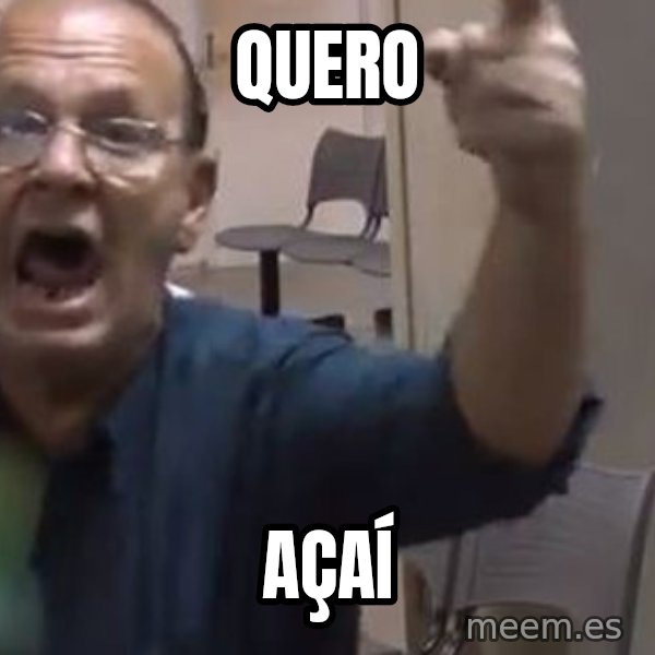 Quero Caf meme: Quero / Açaí