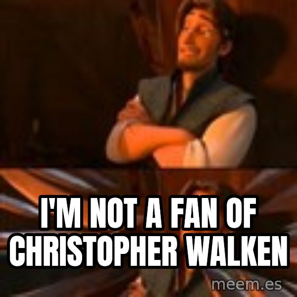 flynn rider swords meme: i'm not a fan of christopher walken