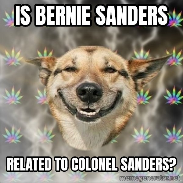 Stoner Dog meme: Is Bernie Sanders / related to colonel sanders?