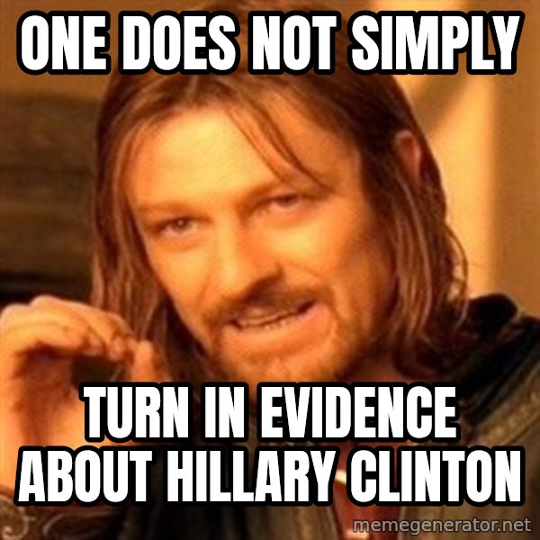 One Does Not Simply meme: one does not simply / turn in evidence about hillary clinton