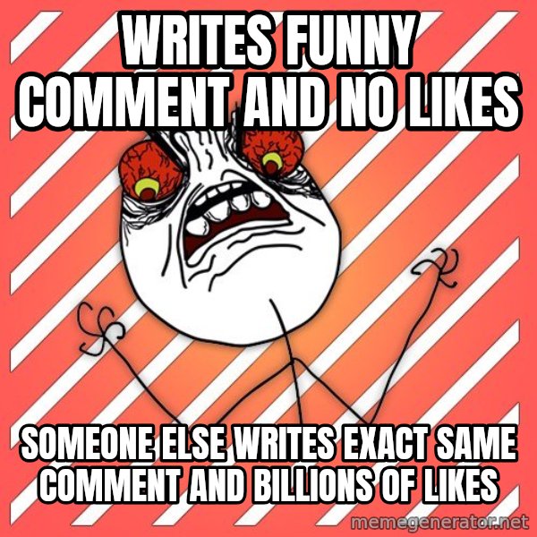 iHate meme: writes funny comment and no likes / someone else writes exact same comment and billions of likes