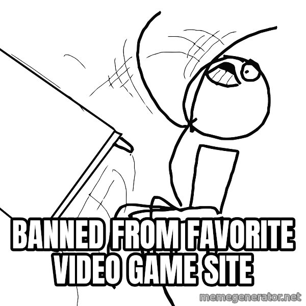 Desk Flip Rage Guy meme: banned from favorite video game site