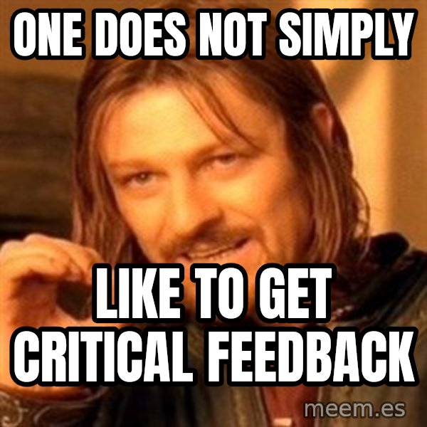 One Does Not Simply meme: One Does Not Simply / Like To Get Critical Feedback