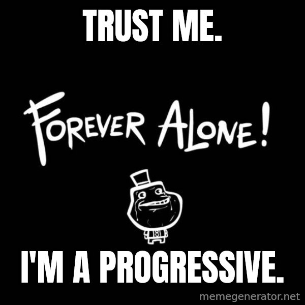 Chill Out Lemur meme: TRUST ME. / i'M A PROGRESSIVE.