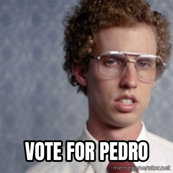 Napoleon Dynamite meme: VOTE FOR PEDRO
