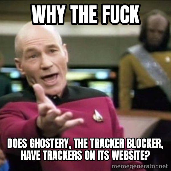 Why the fuck meme: why the fuck / does ghostery, the tracker blocker, have trackers on its website?
