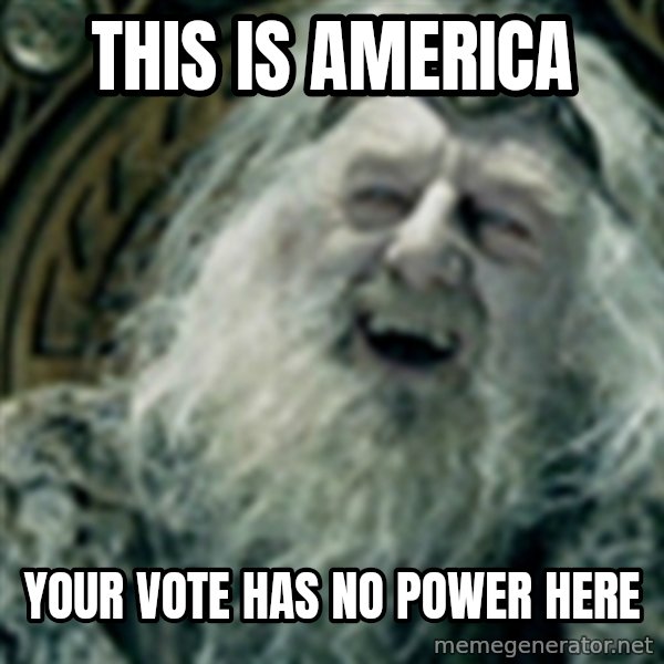 you have no power here meme: this is america / your vote has no power here
