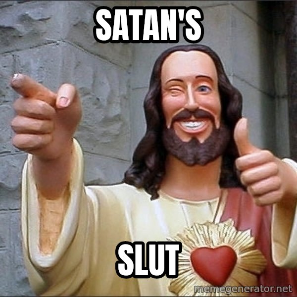 Jesus meme: SATAN's / SLut