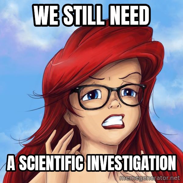 Hipster Ariel meme: we still need / a scientific investigation