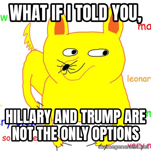 What If I Told You meme: what if i told you, / hillary and trump are not the only options