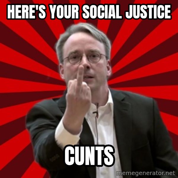 Angry Linus meme: here's your social justice / cunts