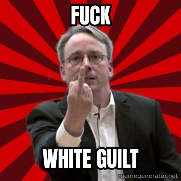 Angry Linus meme: fuck / white guilt
