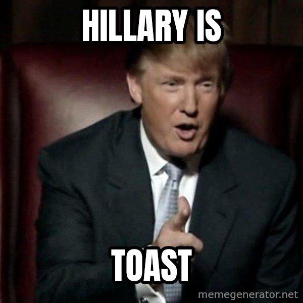 Donald Trump meme: hillary is / toast