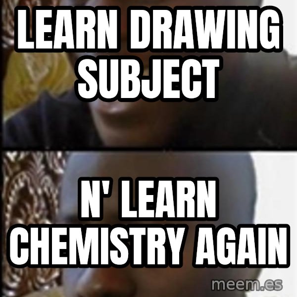 Happy Then Sad Black Guy meme: learn drawing subject / n' learn chemistry again