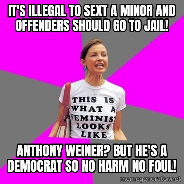 Feminist Cunt meme: it's illegal to sext a minor and offenders should go to jail! / anthony weiner? but he's a democrat so no harm no foul!