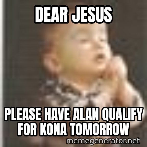 Praying Baby 80s meme: Dear jesus / Please have Alan qualify for kona tomorrow