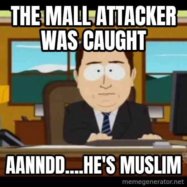 south park aand it's gone meme: the mall attacker was caught / aanndd....he's muslim