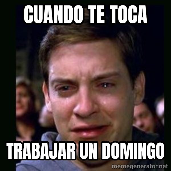 crying peter parker meme: Cuando te toca / trabajar un domingo