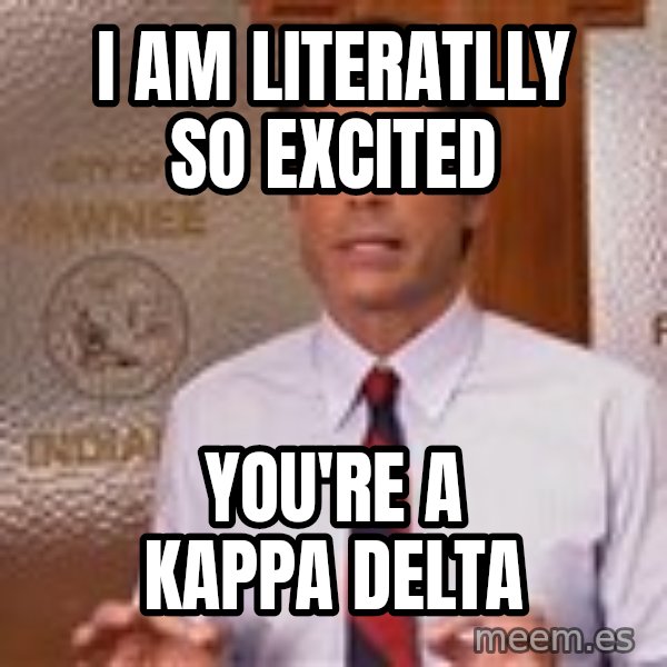 Parks And Rec Rob Lowe meme: I Am literatlly so excited / you're a kappa delta