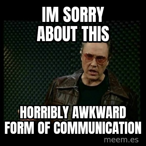 Christopher Walken Cowbell meme: Im sorry about this / Horribly awkward form of communication