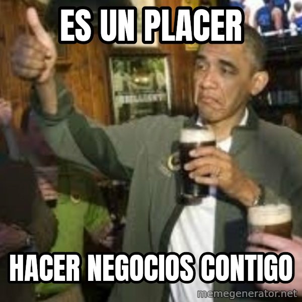obama beer meme: es un placer / hacer negocios contigo