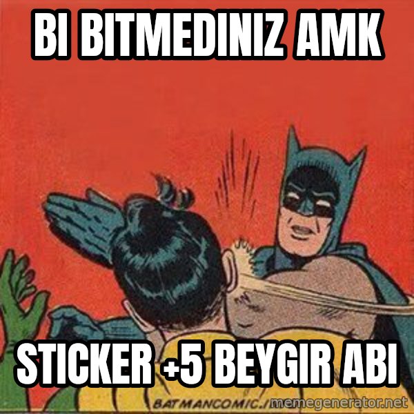 batman slap robin meme: bi  bitmediniz amk / sticker +5 beygir abi