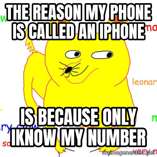 Forever Alone meme: the reason my phone is called an iphone / is because only iknow my number
