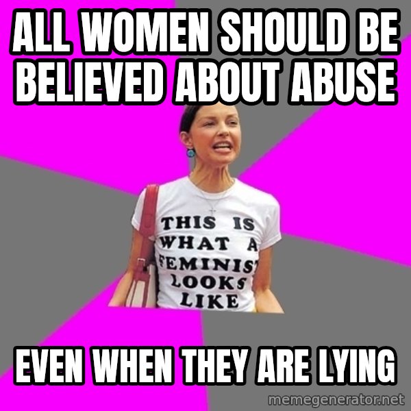 Feminist Cunt meme: all women should be believed about abuse / even when they are lying