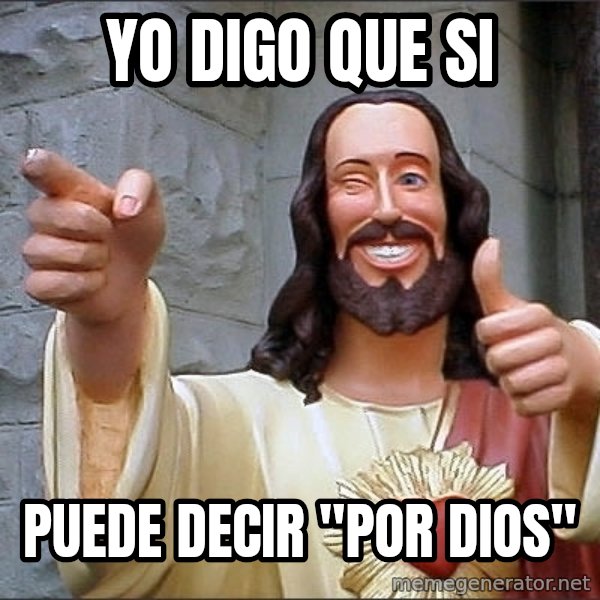 Jesus meme: YO DIGO QUE SI / PUEDE DECIR "POR DIOS"