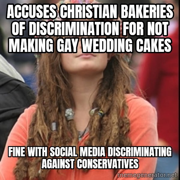 College Liberal meme: accuses christian bakeries of discrimination for not making gay wedding cakes / fine with social media discriminating against conservatives