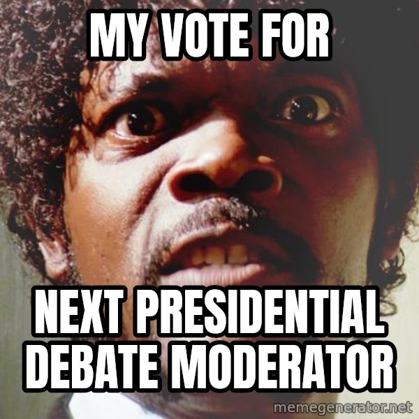 Mad Samuel L Jackson meme: my vote for / next presidential debate moderator