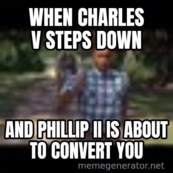 Forrest gump running meme: When charles v steps down / and phillip ii is about to convert you