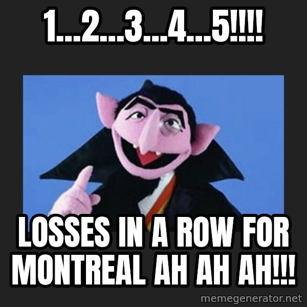 The Count from Sesame Street meme: 1...2...3...4...5!!!! / Losses in a Row for Montreal   Ah Ah Ah!!!