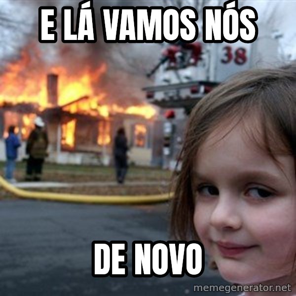 Disaster Girl meme: E lá vamos nós / de novo