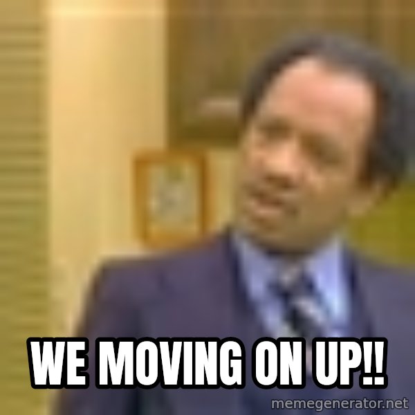 George Jefferson meme: we moving on up!!