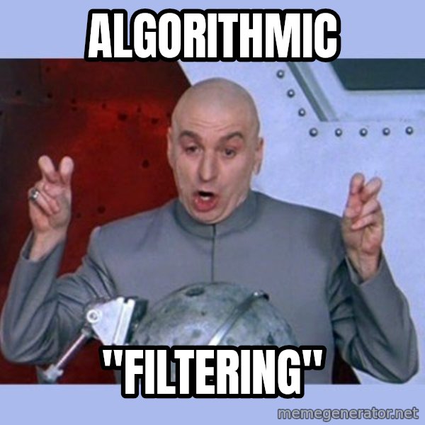 Dr Evil meme meme: algorithmic / "filtering"