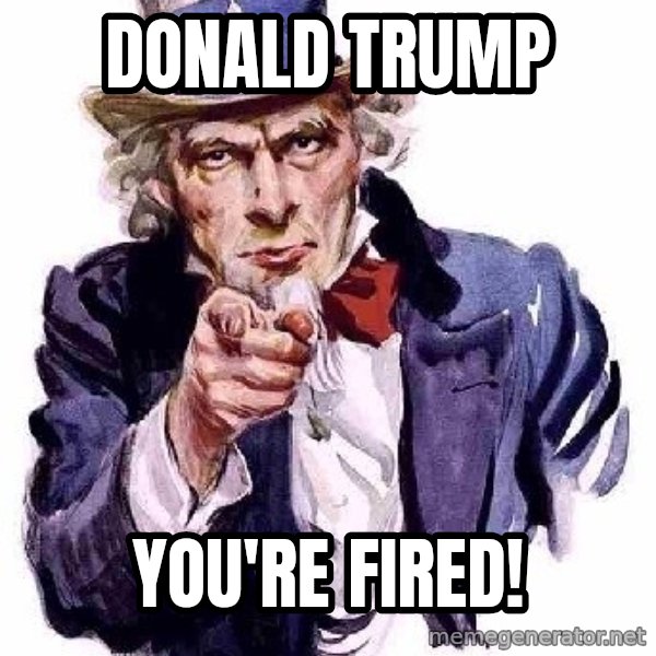 Uncle Sam Says meme: Donald Trump / You're Fired!