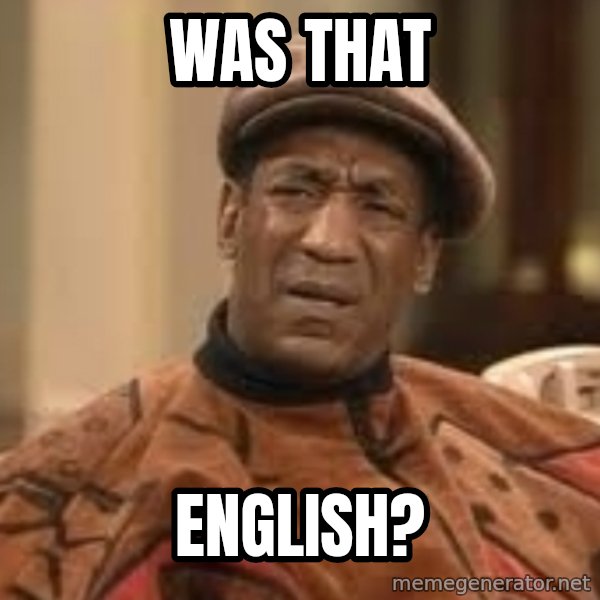 Confused Bill Cosby  meme: Was that / English?