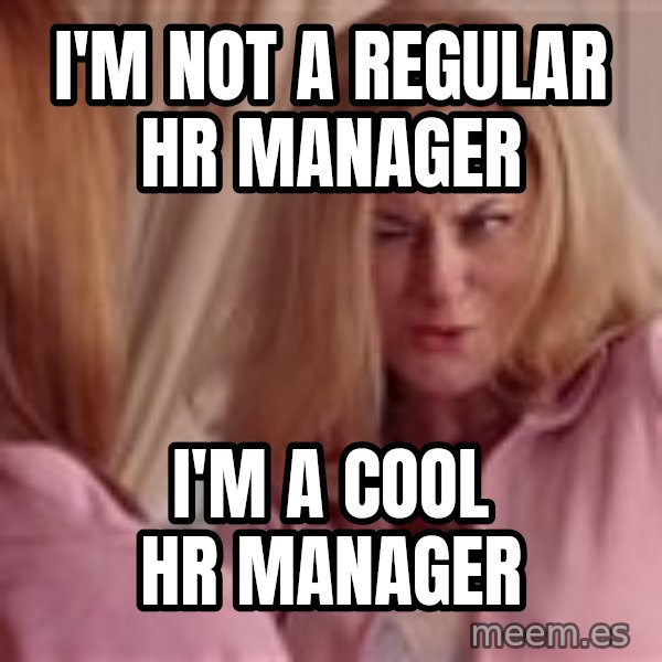 Mean Girls Cool Mom meme: I'm not a regular hr manager / i'm a cool hr manager