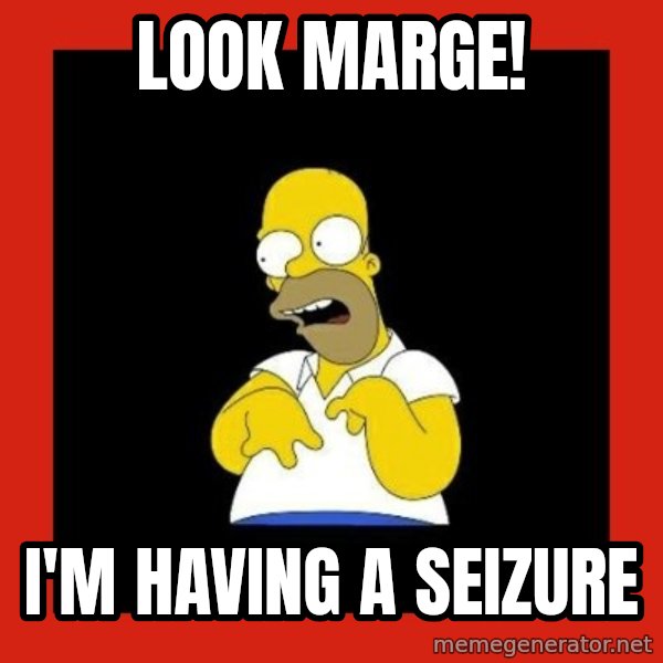 Homer retard meme: Look marge! / I'm having a seizure