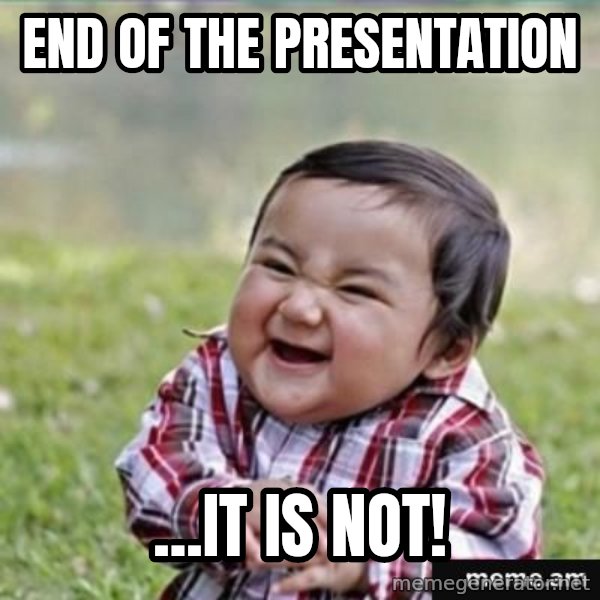 evil plan kid meme: End of the presentation / ...it is not!