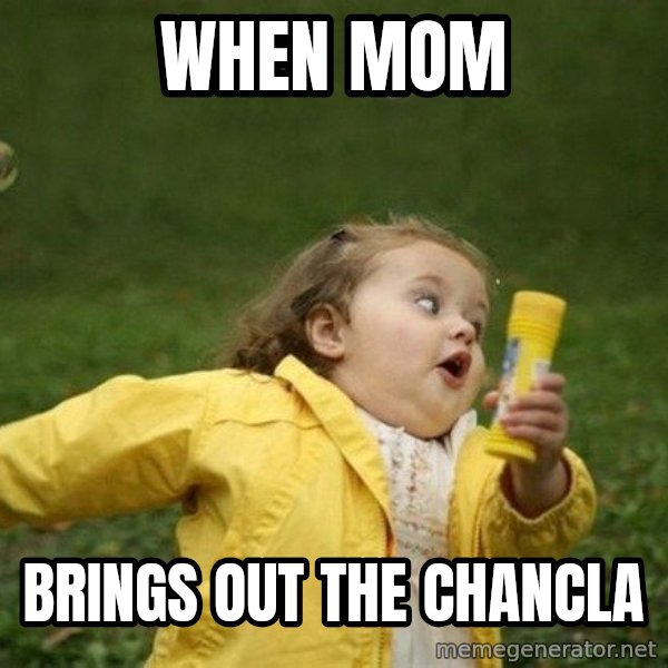Little girl running away meme: WHEN MOM / BRINGS OUT THE CHANCLA