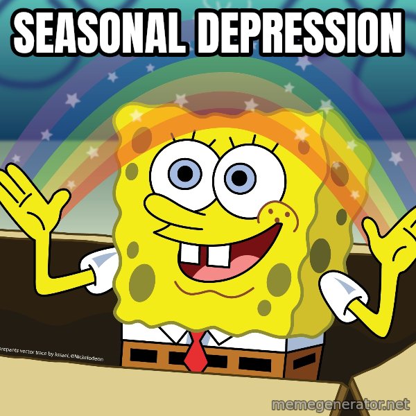 spongebob rainbow meme: SEASONAL DEPRESSION