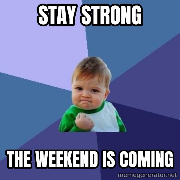 Success Kid meme: Stay strong / The weekend is coming