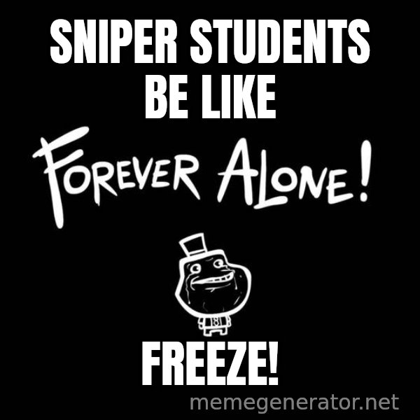 Homer Simpson Bush meme: Sniper students be like / FREEZE!